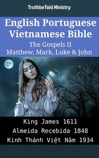 English Portuguese Vietnamese Bible - The Gospels II - Matthew, Mark, Luke & John - TruthBeTold Ministry - ebook