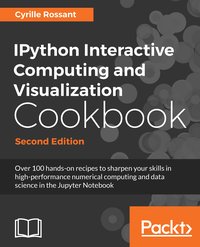 IPython Interactive Computing and Visualization Cookbook - Cyrille Rossant - ebook