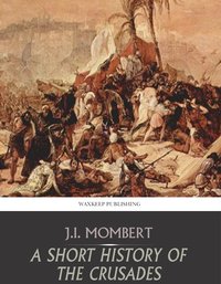 A Short History of the Crusades - J.I. Mombert - ebook