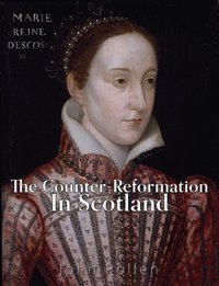 The Counter-Reformation in Scotland - John Pollen - ebook