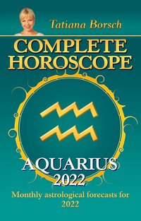 Complete Horoscope Aquarius 2022 - Tatiana Borsch - ebook