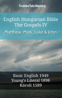 English Hungarian Bible - The Gospels IV - Matthew, Mark, Luke & John - TruthBeTold Ministry - ebook