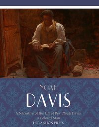 A Narrative of the Life of Rev. Noah Davis, a Colored Man - Noah Davis - ebook