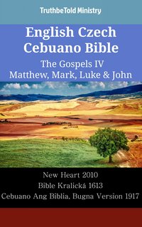 English Czech Cebuano Bible - The Gospels IV - Matthew, Mark, Luke & John - TruthBeTold Ministry - ebook