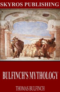 Bulfinch’s Mythology - Thomas Bulfinch - ebook