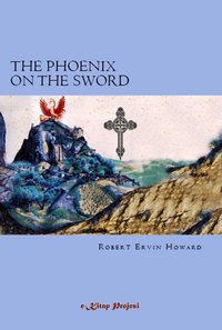 The Phoenix on the Sword - Robert Ervin Howard - ebook