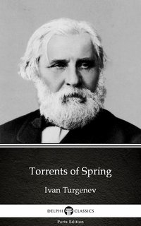 Torrents of Spring by Ivan Turgenev - Delphi Classics (Illustrated) - Ivan Turgenev - ebook
