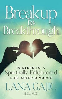 Breakup to Breakthrough - Lana Gajic - ebook