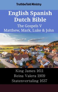 English Spanish Dutch Bible - The Gospels V - Matthew, Mark, Luke & John - TruthBeTold Ministry - ebook