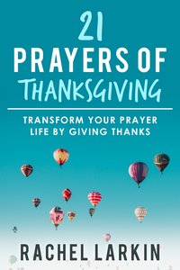 21 Prayers of Thanksgiving - Rachel Larkin - ebook