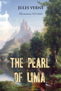 The Pearl of Lima: A Story of True Love - Jules Verne - ebook