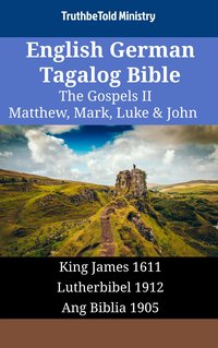 English German Tagalog Bible - The Gospels II - Matthew, Mark, Luke & John - TruthBeTold Ministry - ebook