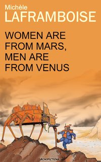 Women are from Mars, Men are from Venus - Michele Laframboise - ebook