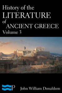 History of the Literature of Ancient Greece Volume 3 - John William Donaldson - ebook