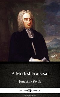 A Modest Proposal by Jonathan Swift - Delphi Classics (Illustrated) - Jonathan Swift - ebook