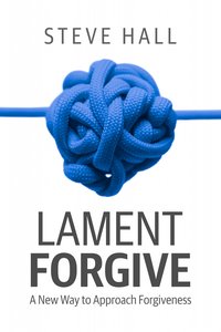 Lament Forgive - Steve Hall - ebook