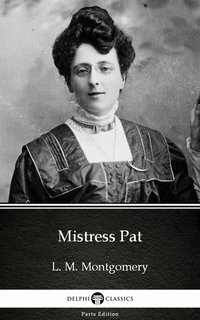 Mistress Pat by L. M. Montgomery (Illustrated) - L. M. Montgomery - ebook