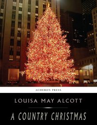 A Country Christmas - Louisa May Alcott - ebook