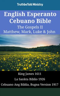 English Esperanto Cebuano Bible - The Gospels II - Matthew, Mark, Luke & John - TruthBeTold Ministry - ebook