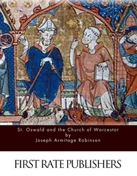 St. Oswald and the Church of Worcestor - Joseph Armitage Robinson - ebook