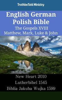 English German Polish Bible - The Gospels XVIII - Matthew, Mark, Luke & John - TruthBeTold Ministry - ebook