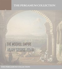 The Moghul Empire - Henry George Keene - ebook