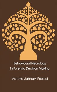 Behavioural Neurology in Forensic Decision Making - Ashoka Jahnavi Prasad - ebook