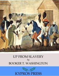 Up from Slavery - Booker T. Washington - ebook