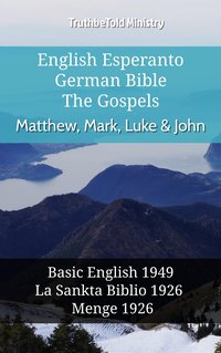 English Esperanto German Bible - The Gospels - Matthew, Mark, Luke & John - TruthBeTold Ministry - ebook