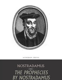 The Prophecies by Nostradamus - Nostradamus - ebook