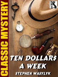 Ten Dollar$ a Week - Stephen Wasylyk - ebook