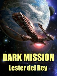 Dark Mission - Lester del Rey - ebook