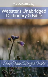 Webster's Unabridged Dictionary & Bible - TruthBeTold Ministry - ebook
