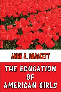 The Education of American Girls - Anna C. Brackett - ebook
