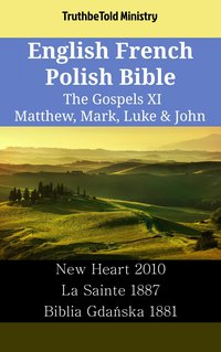 English French Polish Bible - The Gospels XI - Matthew, Mark, Luke & John - TruthBeTold Ministry - ebook