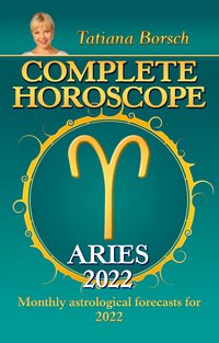 Complete Horoscope Aries 2022 - Tatiana Borsch - ebook