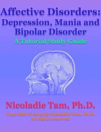 Affective Disorders: Depression, Mania and Bipolar Disorder: A Tutorial Study Guide - Nicoladie Tam - ebook
