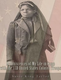 Reminiscences of My Life in Camp with the 33D United States Colored Troops, Late 1St S. C. Volunteers - Susie King  Taylor - ebook