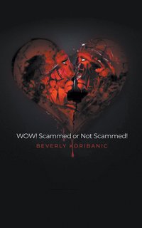 WOW! Scammed or Not Scammed! - Beverly Koribanic - ebook