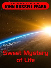 Sweet Mystery of Life - John Russel Fearn - ebook