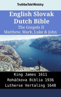 English Slovak Dutch Bible - The Gospels II - Matthew, Mark, Luke & John - TruthBeTold Ministry - ebook