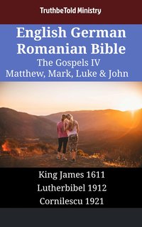 English German Romanian Bible - The Gospels IV - Matthew, Mark, Luke & John - TruthBeTold Ministry - ebook