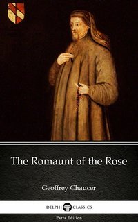 The Romaunt of the Rose by Geoffrey Chaucer - Delphi Classics (Illustrated) - Geoffrey Chaucer - ebook