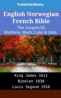 English Norwegian French Bible - The Gospels III - Matthew, Mark, Luke & John - TruthBeTold Ministry - ebook