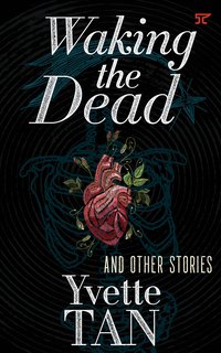 Waking the Dead and Other Stories - Yvette Tan - ebook