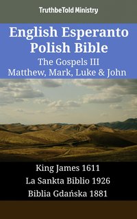 English Esperanto Polish Bible - The Gospels III - Matthew, Mark, Luke & John - TruthBeTold Ministry - ebook