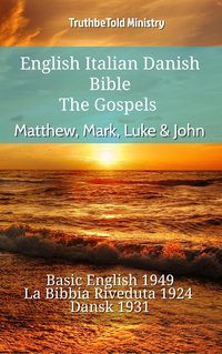 English Italian Danish Bible - The Gospels - Matthew, Mark, Luke & John - TruthBeTold Ministry - ebook
