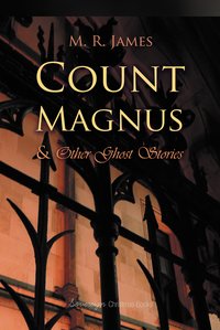 Count Magnus And Other Ghost Stories - M. R. James - ebook