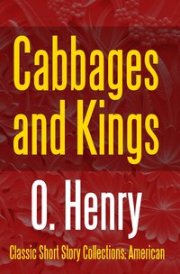 Cabbages and Kings - O. Henry - ebook