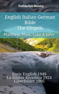 English Italian German Bible - The Gospels - Matthew, Mark, Luke & John - TruthBeTold Ministry - ebook